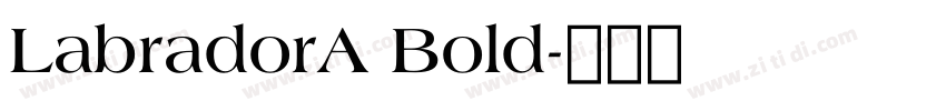 LabradorA Bold字体转换 LabradorA Bold字体转换